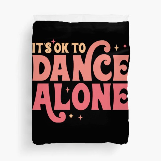 It´s Ok To Dance Alone Duvet Covers