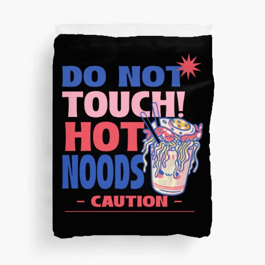 Funny "Do Not Touch Hot Noods" Cup Noodle Graphic Duvet Covers