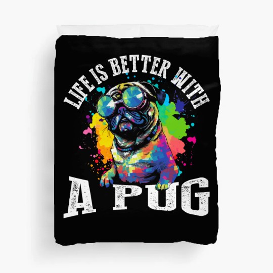 Life Is Better With A Pug Duvet Covers
