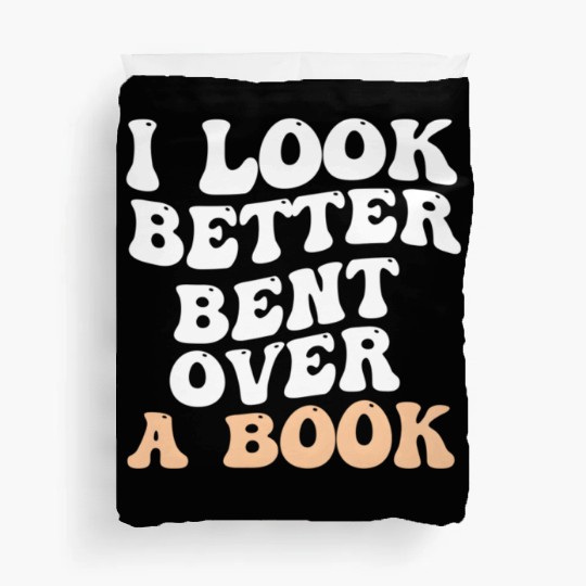 I Look Better Bent Over A Book Saying Humor Quote Duvet Covers