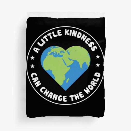 A Little Kindness Can Change The World We Wear Duvet Covers
