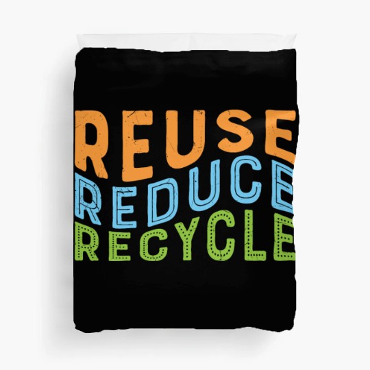 Earth Day Reuse Reduce Recycle - Eco Slogan Duvet Covers