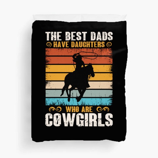 The Best Dads Have Daughters Who Are Cow Girls Duvet Covers