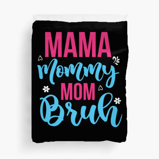 Mama Mommy Mom Bruh Duvet Covers