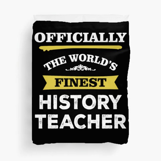 The World's Finest History Teacher Duvet Covers