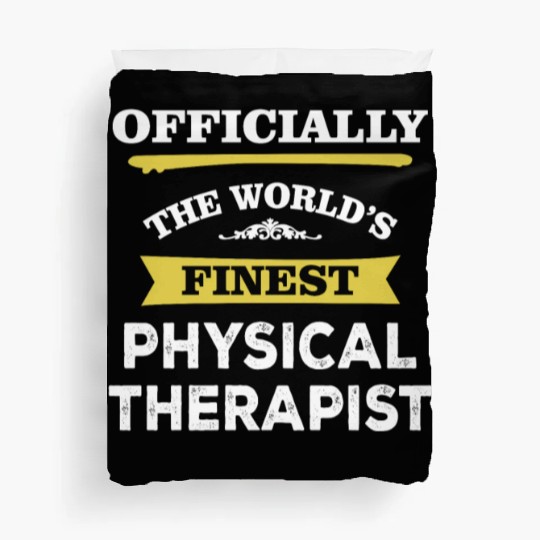 The World's Finest Physical Therapist Duvet Covers