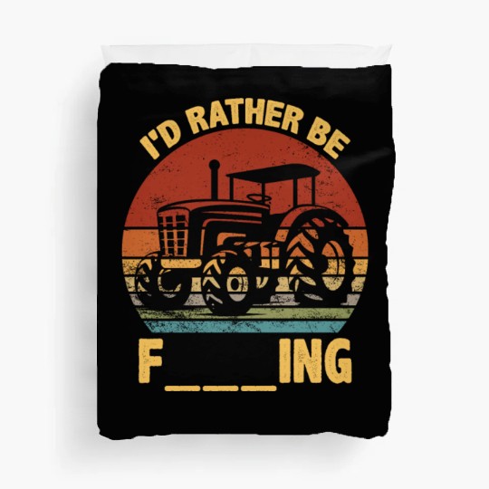 ID Rather Be Farming Funny Farmer Joke Farmer Trac Duvet Covers