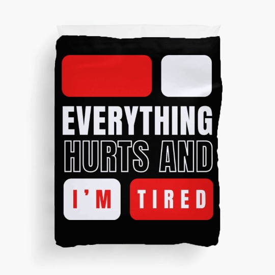 Everything hurts and i'm tired Duvet Covers