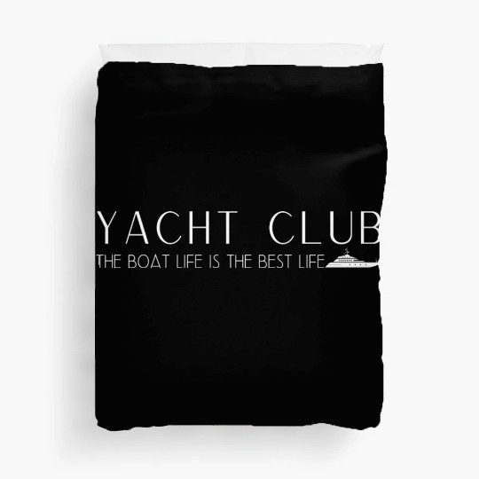 Yacht Club - The boat life is the best life Duvet Covers