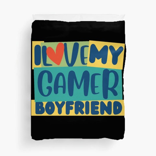 gamer boyfriend quote i love my Gamer Boyfriend Duvet Covers