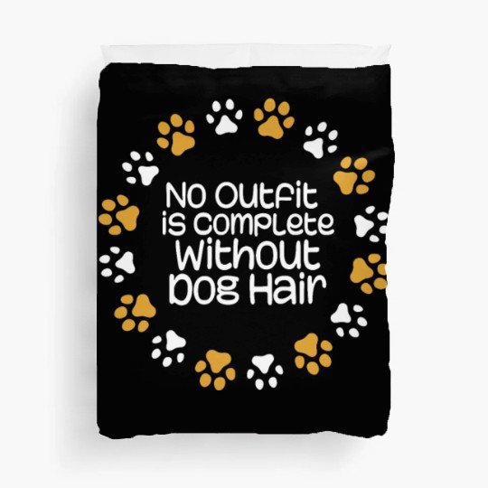 no outfit is complete without dog hair Duvet Covers