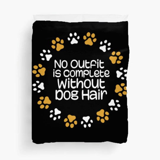 no outfit is complete without dog hair Duvet Covers