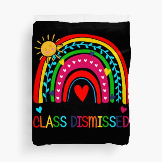I Love You All Class Dismissed Teacher For Duvet Covers