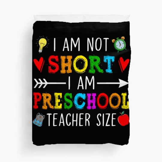 I Am Not Short I Am Preschool Teacher Size - Duvet Covers