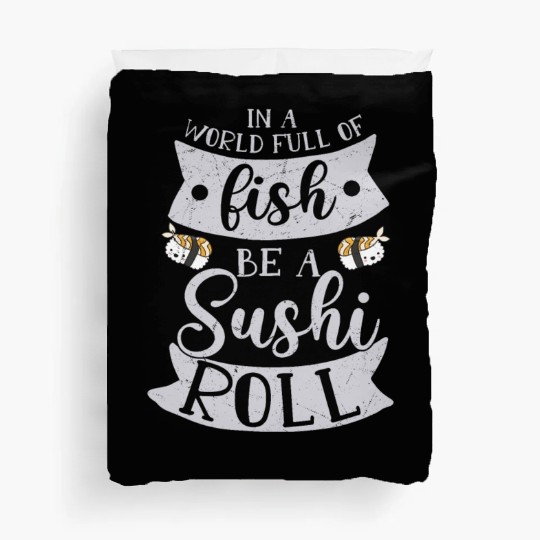 In A World Full Of Fish Be A Sushi Roll 2In A Worl Duvet Covers