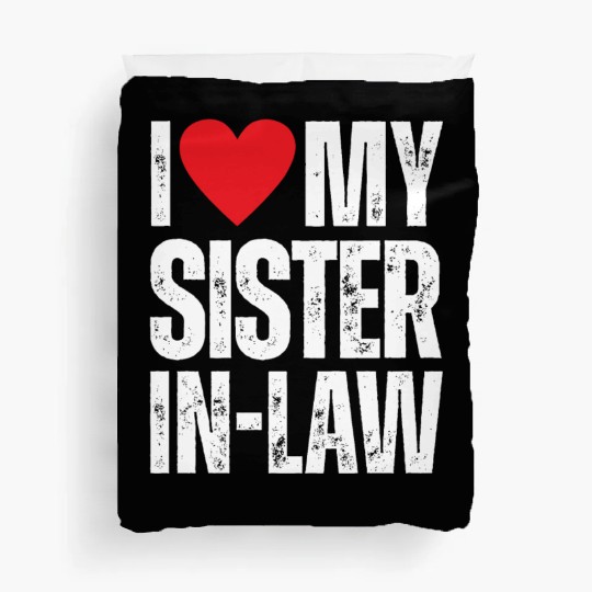 I Love My Sister in Law Duvet Covers