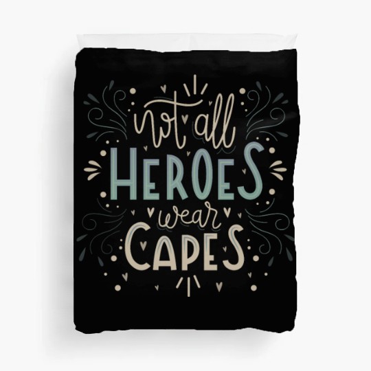 not all heroes wear capes Duvet Covers