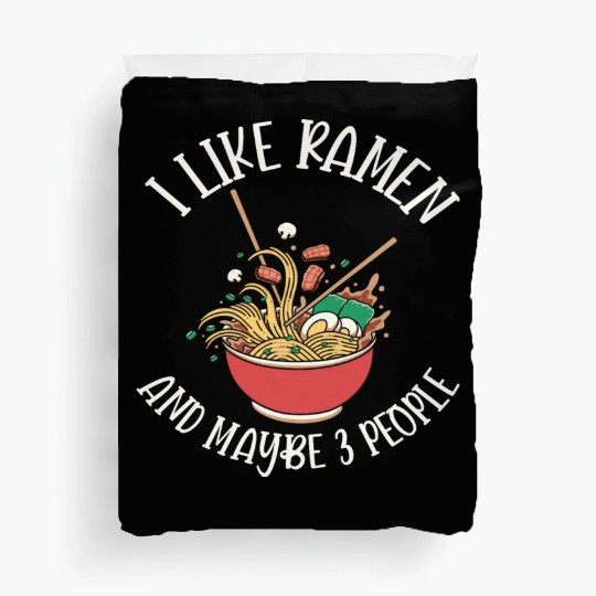 I Like Ramen And Maybe Three People Duvet Covers