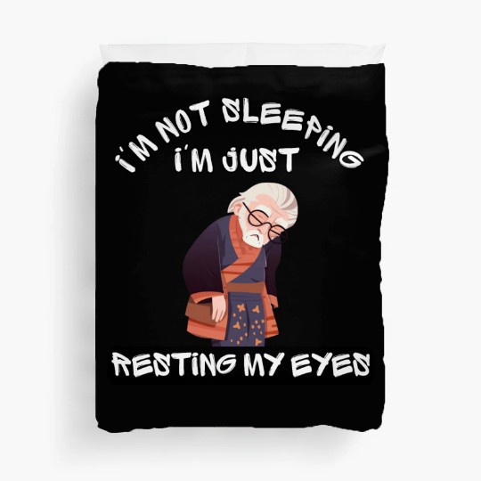 Im Not Sleeping Im Just Resting My Eyes Duvet Covers