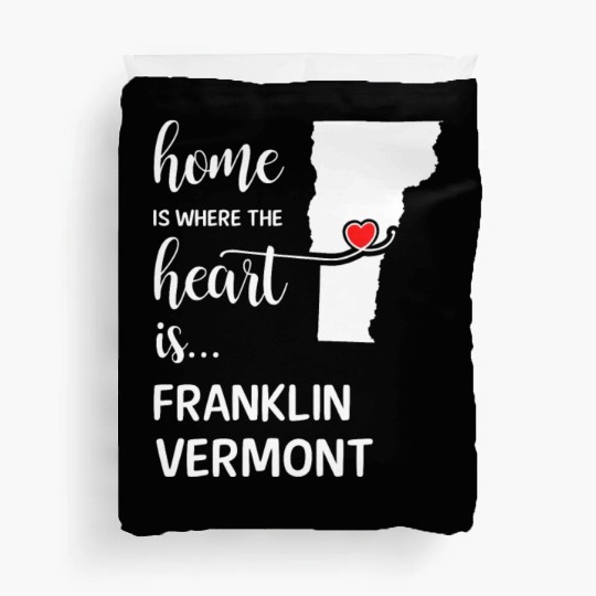 Franklin County Vermont Is Where My Heart Is Gift Duvet Covers