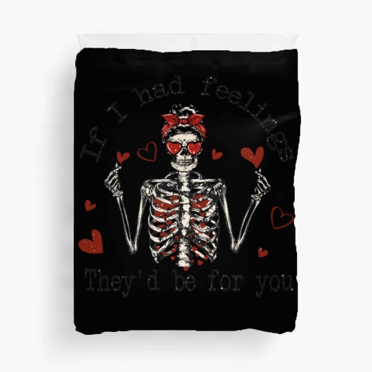 Funny Valentines Day Skeleton - If I had Feelings Duvet Covers