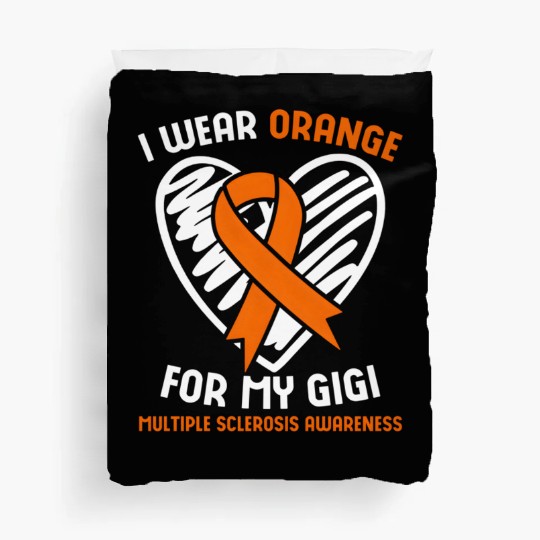 I Wear Orange For My Gigi Multiple Sclerosis Aware Duvet Covers