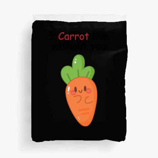 I carrot live without you | flirting, love pun Duvet Covers