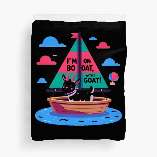 Sailboat: I'm on a boat, with a goat! Duvet Covers