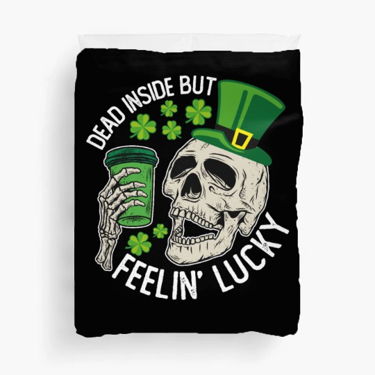 Dead Inside But Feelin' Lucky Skull St Patrick's Duvet Covers