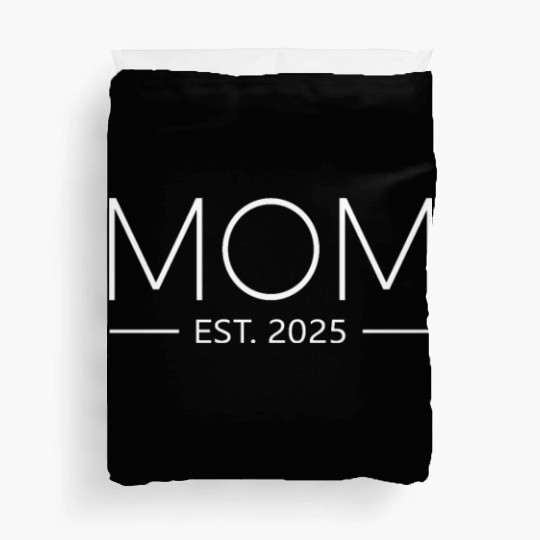 Mommy 2025 Mom est 2025 Mom to be 2025 Mom 2025 Duvet Covers