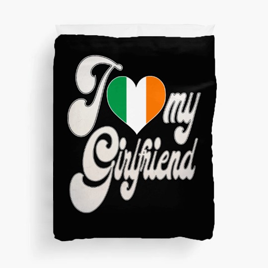 IrishI Love My Irish Girlfriend Duvet Covers