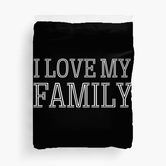 family - I love my family Duvet Covers