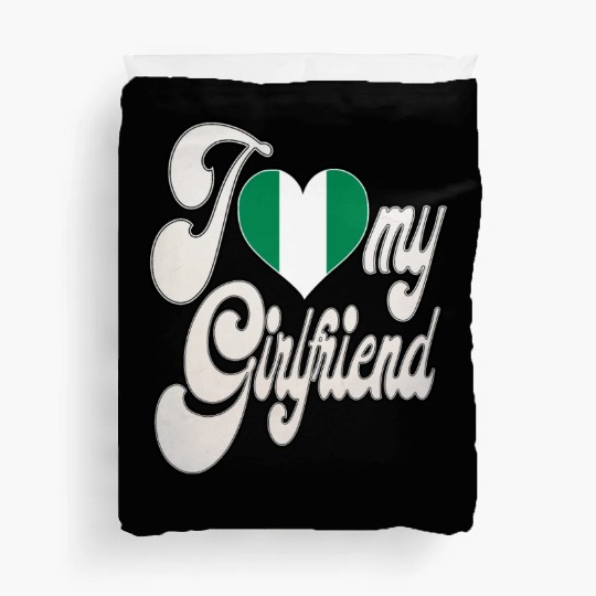 NigeriaI Love My Nigerian Girlfriend Duvet Covers
