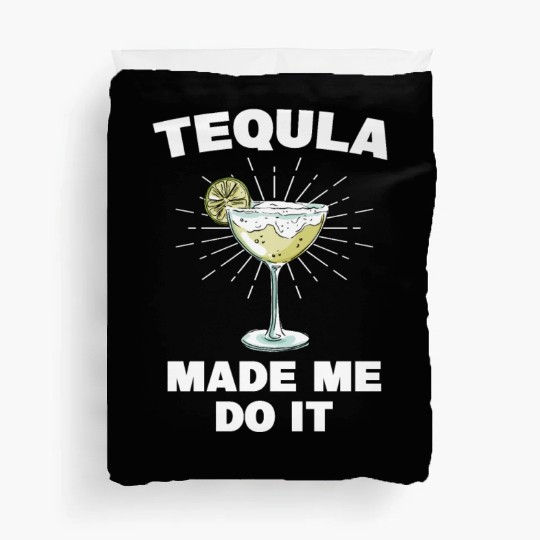 Tequila Made Me Do It Funny Tequila Saying Duvet Covers