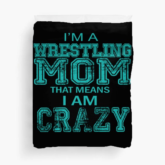 Crazy Wrestling Mom Passion Is Gift Duvet Covers