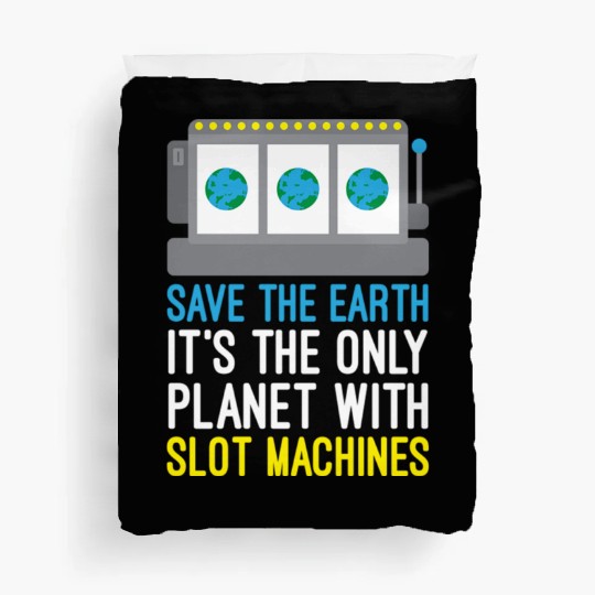 Save The Earth Funny Gambling Slot Machines Duvet Covers