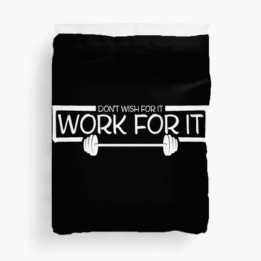 Don't Wish For It Work For It Gym Fitness Workout Duvet Covers