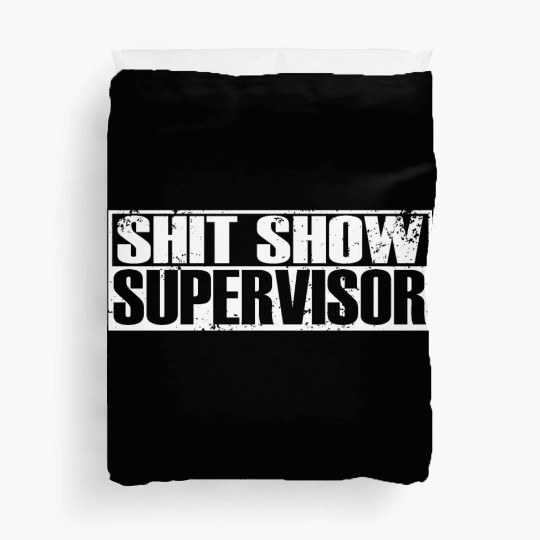 SHIT SHOW SUPERVISOR Duvet Covers