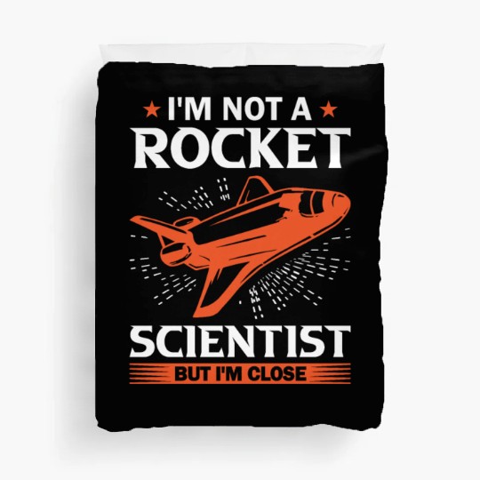 Space Engineer Rocket Scientist But I'm Close Duvet Covers