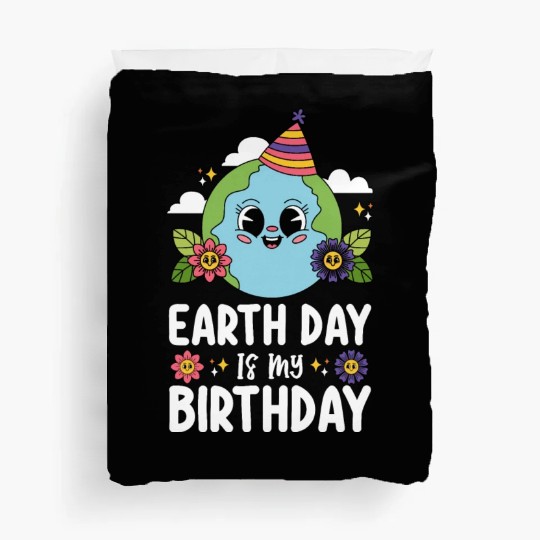 Earth Day Is My Birthday Funny Planet Nature Duvet Covers