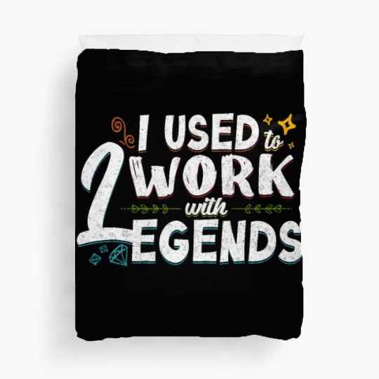Colleague Farewell Party Used to Work with Legends Duvet Covers