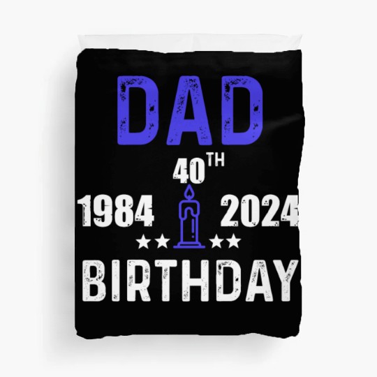 DAD 40th BIRTHDAY Duvet Covers DESING