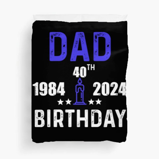 DAD 40th BIRTHDAY Duvet Covers DESING