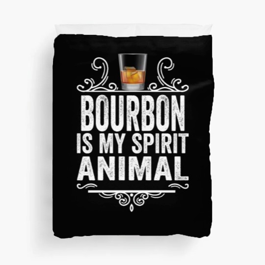 Bourbon Is My Spirit Animal Funny Drinking Whiskey Duvet Covers