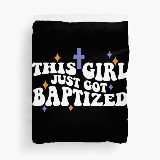 This Girl Just Got Baptized Christian Religious Duvet Covers