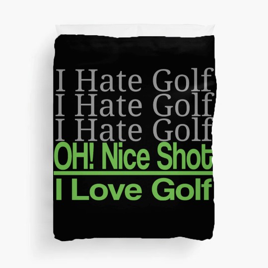 I hate golf I hate golf oh! nice shot i love golf Duvet Covers