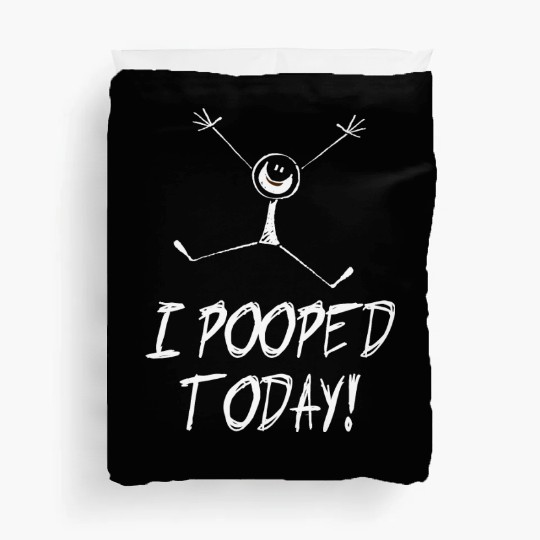 I pooped today! Duvet Covers