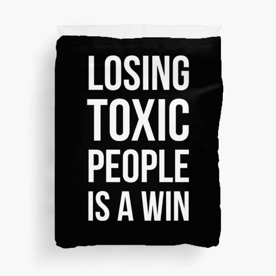 losing toxic people is a win Duvet Covers