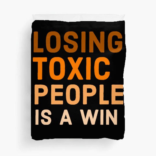 Losing toxic people is a win Duvet Covers