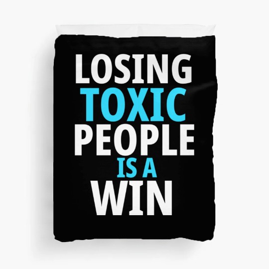 Losing toxic people is a win Duvet Covers